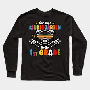 Goodbye kindergarten Graduation 2024 Hello 1st Grande Pig Long Sleeve T-Shirt